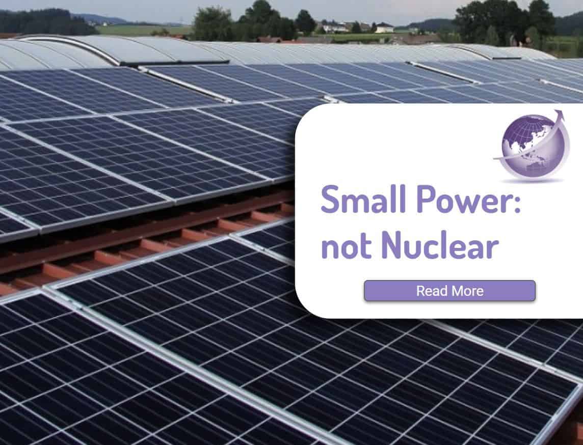 Small Power – Why Nuclear Is Not an Option